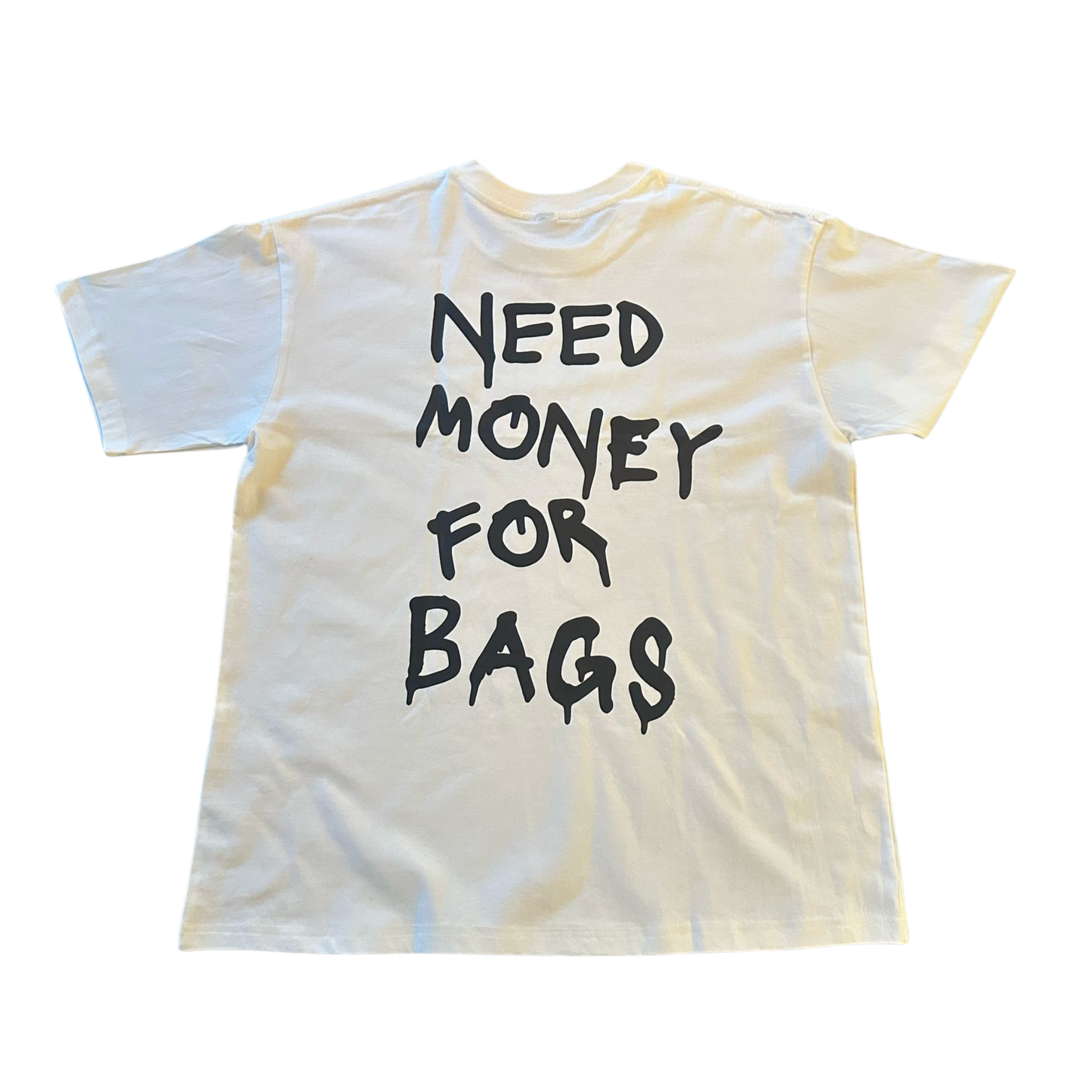 Need Money For Bags T-Shirt