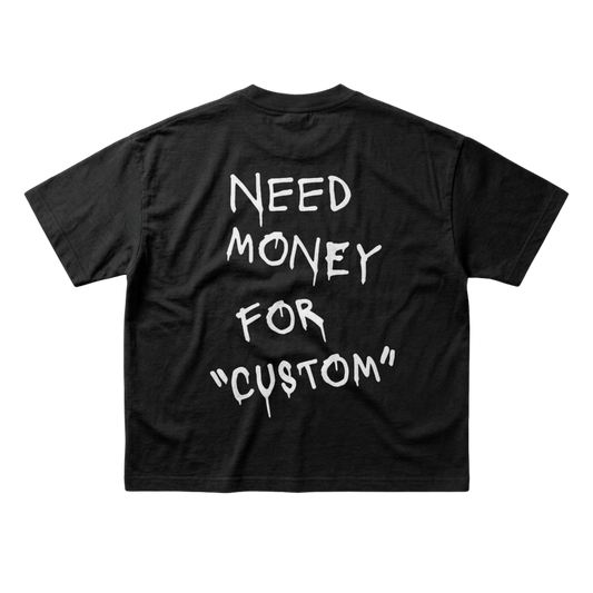 Need Money For *CUSTOM* T-Shirt